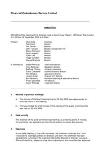 Financial Ombudsman Service Limited  MINUTES MINUTES of the meeting of the directors, held at South Quay Plaza 2, 183 Marsh Wall, London E14 9SR on 16 September 2009 at 9.30am Present