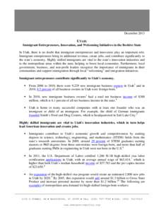 December[removed]UTAH: Immigrant Entrepreneurs, Innovation, and Welcoming Initiatives in the Beehive State In Utah, there is no doubt that immigrant entrepreneurs and innovators play an important role. Immigrant entreprene