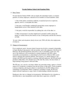 Nevada Outdoor School Anti-Nepotism Policy A. Basic Terms: Nevada Outdoor School (NOS) will not employ the immediate family or romantic partners of current employees, national service members or board members when: 1. On