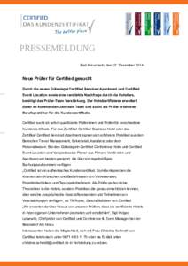PRESSEMELDUNG Bad Kreuznach, den 22. Dezember 2014 Neue Prüfer für Certified gesucht Durch die neuen Gütesiegel Certified Serviced Apartment und Certified Event Location sowie eine verstärkte Nachfrage durch die Hote
