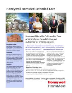 Honeywell HomMed Extended Care  Honeywell HomMed’s Extended Care  program helps hospitals improve  outcomes for chronic patients  Customer Profile