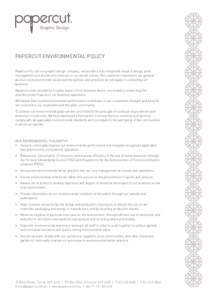 Graphic Design  Papercut Environmental Policy Papercut Pty Ltd is a graphic design company, we provide a fully integrated range of design, print management and distribution services to our valued clients. This statement 