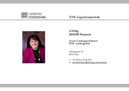 XVII. Legislaturperiode  LTAbg. KHOM Manuela Zweite Landtagspräsidentin ÖVP - Landtagsklub