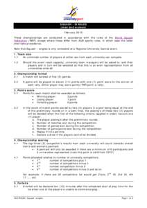 SQUASH - SINGLES (men and women) February 2015 These championships are conducted in accordance with the rules of the World Squash Federation (WSF) except where these differ from AUS sports rules; in which case the latter