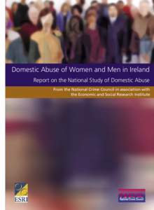 Domestic Abuse of Women and Men in Ireland Report on the National Study of Domestic Abuse From the National Crime Council in association with the Economic and Social Research Institute  Domestic Abuse of Women and