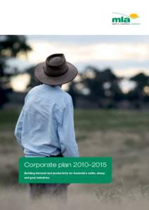 Corporate plan 2010–2015 Building demand and productivity for Australia’s cattle, sheep and goat industries Vision Respected provider of marketing and R&D services to the Australian cattle,