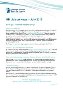 GP Liaison News – July 2013 Have you seen our website lately? Referral Guidelines If you have visited the Eye and Ear website since being notified in the last newsletter you will have seen the new GP section providing 