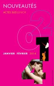 nouveautés Actes Sud Junior Détails : © adoc-photos ; © Loïc Robaeys.  j a nvi e r FÉVRIER 2014