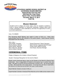 LITTLEFIELD UNIFIED SCHOOL DISTRICT #9 GOVERNING BOARD MEETING Administrative Services Site 3490 East Rio Virgin Road Beaver Dam, Arizona[removed]Thursday, March 13, 2014