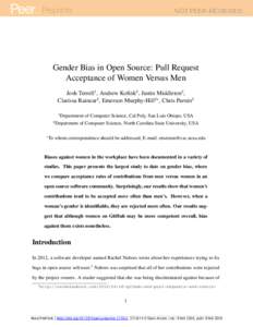 Gender Bias in Open Source: Pull Request Acceptance of Women Versus Men Josh Terrell1 , Andrew Kofink2 , Justin Middleton2 , Clarissa Rainear2 , Emerson Murphy-Hill2∗ , Chris Parnin2 1 2