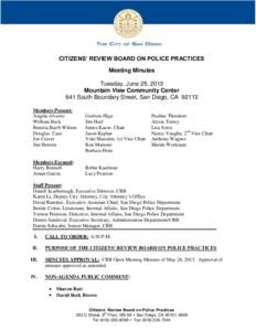 CITIZENS’ REVIEW BOARD ON POLICE PRACTICES Meeting Minutes Tuesday, June 25, 2013 Mountain View Community Center 641 South Boundary Street, San Diego, CA[removed]Members Present: