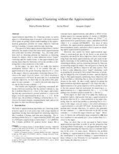 Approximate Clustering without the Approximation Maria-Florina Balcan∗ Avrim Blum†  Abstract