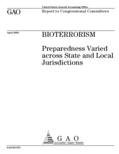 GAOBIOTERRORISM: Preparedness Varied across State and Local Jurisdictions