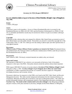 Clinton Presidential Library 1200 President Clinton Avenue Little Rock, AR[removed]Inventory for FOIA Request[removed]F Records related in whole or in part to Secretary of State Madeline Albright’s trip to Mongolia in 