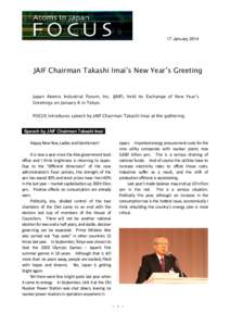 17 January[removed]JAIF Chairman Takashi Imai’s New Year’s Greeting Japan Atomic Industrial Forum, Inc. (JAIF), held its Exchange of New Year’s Greetings on January 8 in Tokyo.