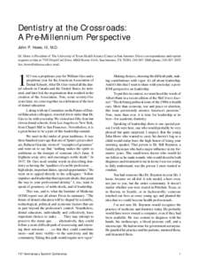 Dentistry at the Crossroads: A Pre-Millennium Perspective John P. Howe, III, M.D. Dr. Howe is President of The University of Texas Health Science Center at San Antonio. Direct correspondence and reprint requests to him a