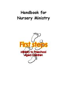 Handbook for Nursery Ministry ** There is an amendment available on the last page concerning incidents and injuries. ** Why a Ministry? Isn’t basic babysitting enough?