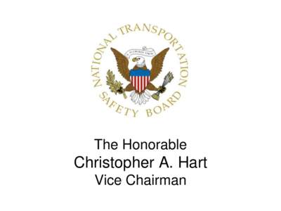 The Honorable  Christopher A. Hart Vice Chairman  Outline