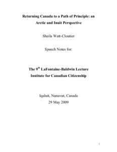 Returning Canada to a Path of Principle: an Arctic and Inuit Perspective Sheila Watt-Cloutier Speech Notes for:  The 9th LaFontaine-Baldwin Lecture