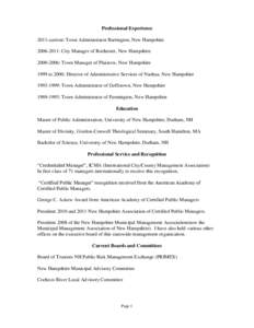 Professional Experience 2011-current: Town Administrator Barrington, New Hampshire[removed]: City Manager of Rochester, New Hampshire[removed]: Town Manager of Plaistow, New Hampshire 1999 to 2000: Director of Administ