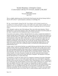 System Dynamics: A disruptive science A conversation with Jay W. Forrester, founder of the field Khalid Saeed Worcester Polytechnic Institute Sept[removed]This is a slightly edited transcript of the first half of the Fires