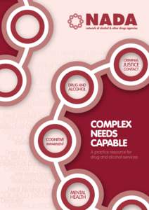 About this Resource  About NADA Complex Needs Capable: A Practice Resource for Drug and Alcohol Services was developed as part of the Network of Alcohol and Drug