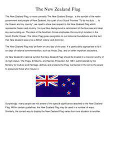The New Zealand Flag The New Zealand Flag, or more correctly The New Zealand Ensign, is the symbol of the realm government and people of New Zealand. As a part of our Scout Promise “To do my duty … to