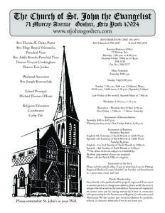 The Church of St. John the Evangelist 71 Murray Avenue Goshen, New York[removed]www.stjohnsgoshen.com Rev. Thomas K. Dicks, Pastor Rev. Msgr. Bayani Valenzuela, Parochial Vicar