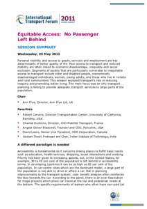 Equitable Access: No Passenger Left Behind SESSION SUMMARY Wednesday, 25 May 2011 Personal mobility and access to goods, services and employment are key determinants of better quality of life. Poor access to transport an