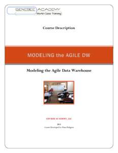 Course Description  Modeling the Agile Data Warehouse GENESEE ACADEMY, LLC 2013