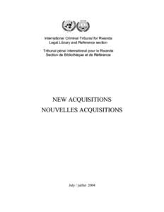 International Criminal Tribunal for Rwanda Legal Library and Reference section Tribunal pénal international pour le Rwanda Section de Bibliothèque et de Référence  NEW ACQUISITIONS