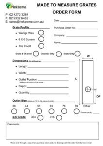 MADE TO MEASURE GRATES P: [removed]F: [removed]E: [removed]  ORDER FORM