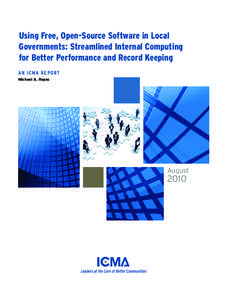 Using Free, Open-Source Software in Local Governments: Streamlined Internal Computing for Better Performance and Record Keeping AN I C M A R E P O RT Michael A. Repas