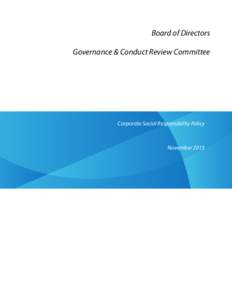 Board of Directors Governance & Conduct Review Committee Corporate Social Responsibility Policy  November 2013