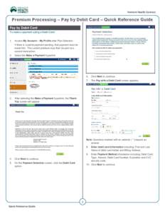 Vermont Health Connect  Premium Processing – Pay by Debit Card – Quick Reference Guide Pay by Debit Card To make a payment using a Debit Card: