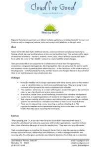 Migrated from Convio Luminate and utilized multiple applications including HandsOn Connect and Pardot as well as integrating website forms and surveys with Salesforce as the end point. Client Action for Healthy Kids figh