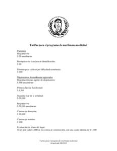 Tarifas para el programa de marihuana medicinal Pacientes Registración: $ 50 anualmente Reemplazo de la tarjeta de identificación: $ 10