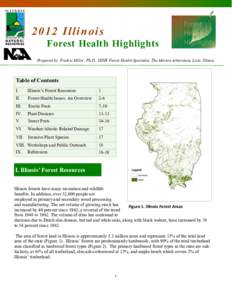 2012 Ill inois Forest Health Highlights Prepared by Fredric Miller, Ph.D. IDNR Forest Health Specialist, The Morton Arboretum, Lisle, Illinois Table of Contents I.