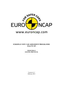 EUROPEAN NEW CAR ASSESSMENT PROGRAMME (Euro NCAP) PEDESTRIAN TESTING PROTOCOL  Version 6.2.1