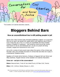 The Canadian Civil Liberties Association presents…  Bloggers Behind Bars How an unconstitutional law is still putting people in jail Section 301 of the Criminal Code criminalizes defamatory speech. It is a provision th