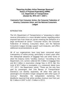“Reporting Ancillary Airline Passenger Revenues‖ Notice of Proposed Rulemaking (NPRM) U.S. Department of Transportation [Docket No. RITA 2011–0001] Comments from Consumer Action, the Consumer Federation of America,