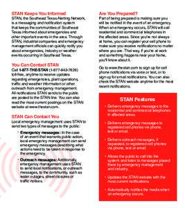 STAN Keeps You Informed  STAN, the Southeast Texas Alerting Network, is a messaging and notification system that keeps the communities of Southeast Texas informed about emergencies and