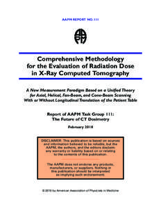 AAPM REPORT NO[removed]Comprehensive Methodology for the Evaluation of Radiation Dose in X-Ray Computed Tomography A New Measurement Paradigm Based on a Unified Theory