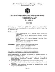 Ohio Board of Speech-Language Pathology & Audiology Minutes January 13, 2009 Ohio Board of Speech-Language Pathology & Audiology 77 South High St., Flr. 16 Columbus, OH 43215
