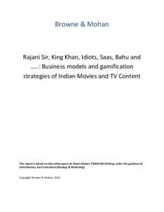 Browne & Mohan  Rajani Sir, King Khan, Idiots, Saas, Bahu and …..: Business models and gamification strategies of Indian Movies and TV Content