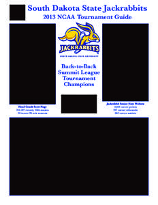 South Dakota State Jackrabbits 2013 NCAA Tournament Guide Back-to-Back Summit League Tournament