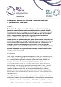 Holding men who perpetrate family violence accountable: A system nearing crisis point In brief The foundation of an integrated approach towards reducing family violence involves strong partnerships between community orga