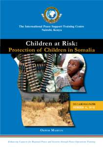 The International Peace Support Training Centre Nairobi, Kenya Children at Risk:  Protection of Children in Somalia