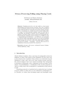 Privacy-Preserving Polling using Playing Cards Sid Stamm and Markus Jakobsson {sstamm, markus}@indiana.edu Indiana University  Abstract. Visualizing protocols is not only useful as a step towards