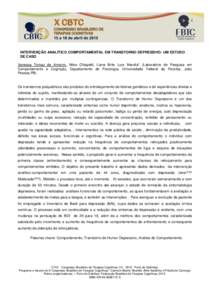 INTERVENÇÃO ANALÍTICO COMPORTAMENTAL EM TRANSTORNO DEPRESSIVO: UM ESTUDO DE CASO Vanessa Tomaz de Amorim, Nilse Chiapetti, Liana Brito Lyra Marolla* (Laboratório de Pesquisa em Comportamento e Cognição, Departament